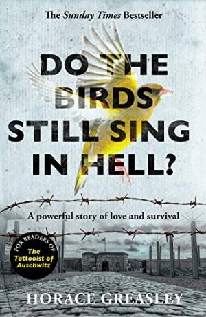 [EPUB] Do the Birds Still Sing in Hell?: A powerful true story of love and survival by Horace Greasley