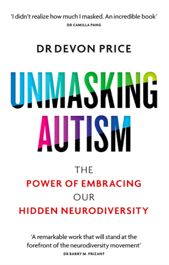 [EPUB] Unmasking Autism: The Power of Embracing Our Hidden Neurodiversity by Devon Price