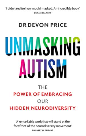 [EPUB] Unmasking Autism: The Power of Embracing Our Hidden Neurodiversity by Devon Price