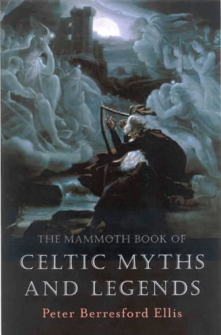 [EPUB] The Mammoth Book of Celtic Myths and Legends by Peter Berresford Ellis