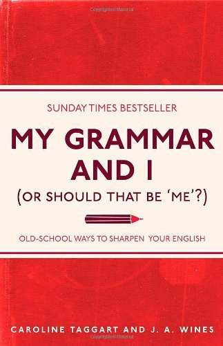 [EPUB] My Grammar And I (Or Should That Be 'Me'?) Old-School Ways to Sharpen your English