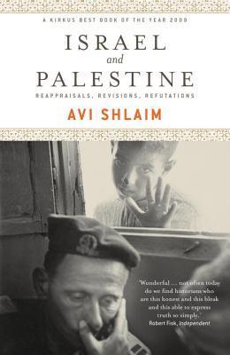 [EPUB] Israel and Palestine: Reappraisals, Revisions, Refutations by Avi Shlaim