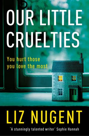 [EPUB] Our Little Cruelties by Liz Nugent