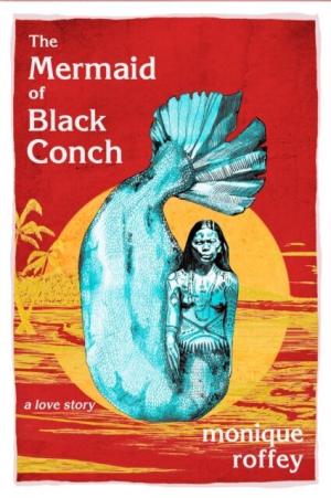 [EPUB] The Mermaid of Black Conch by Monique Roffey