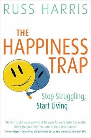 [EPUB] The Happiness Trap: Stop Struggling, Start Living by Russ Harris