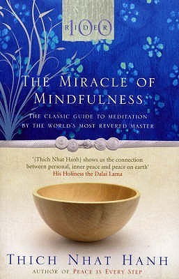 [EPUB] The Miracle Of Mindfulness: The Classic Guide to Meditation by the World's Most Revered Master