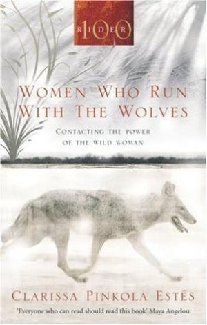 [EPUB] Women Who Run With The Wolves: Contacting the Power of the Wild Woman