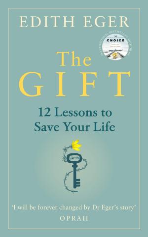 [EPUB] The Gift: 12 Lessons to Save Your Life by Edith Eger