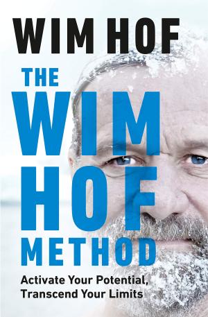 [EPUB] The Wim Hof Method: Activate Your Potential, Transcend Your Limits by Wim Hof