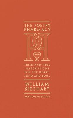 [EPUB] The Poetry Pharmacy: Tried-and-True Prescriptions for the Mind, Heart and Soul