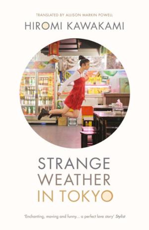 [EPUB] Strange Weather in Tokyo by Hiromi Kawakami