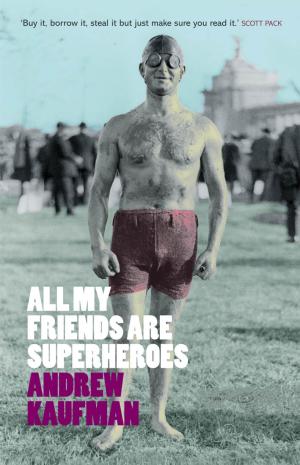 [EPUB] All My Friends Are Superheroes by Andrew Kaufman