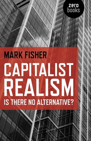 [EPUB] Capitalist Realism: Is There No Alternative? by Mark Fisher