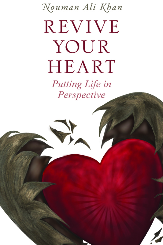 [EPUB] Revive Your Heart: Putting Life in Perspective by Nouman Ali Khan