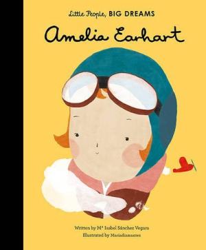 [EPUB] Little People, BIG DREAMS Amelia Earhart by Mª Isabel Sánchez Vegara