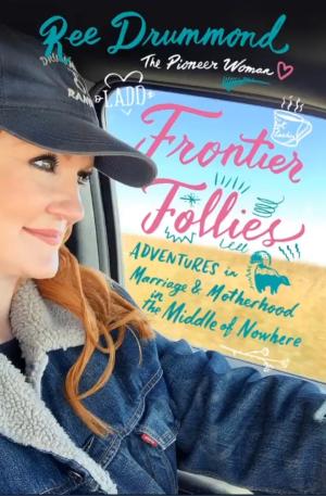 [EPUB] Frontier Follies: Adventures in Marriage & Motherhood in the Middle of Nowhere by Ree Drummond