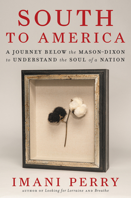 [EPUB] South to America: A Journey Below the Mason Dixon to Understand the Soul of a Nation by Imani Perry