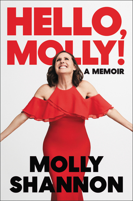 [EPUB] Hello, Molly!: A Memoir by Molly Shannon ,  Sean Wilsey