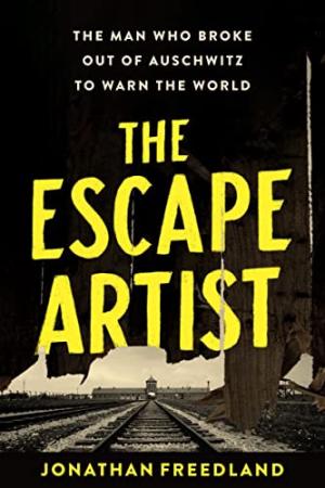 [EPUB] The Escape Artist: The Man Who Broke Out of Auschwitz to Warn the World by Jonathan Freedland