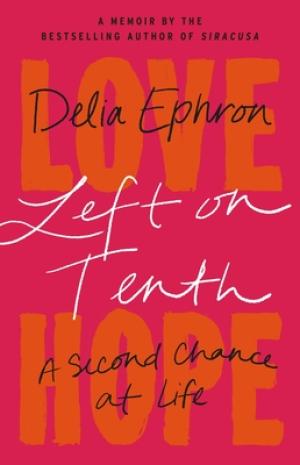 [EPUB] Left on Tenth: A Second Chance at Life by Delia Ephron