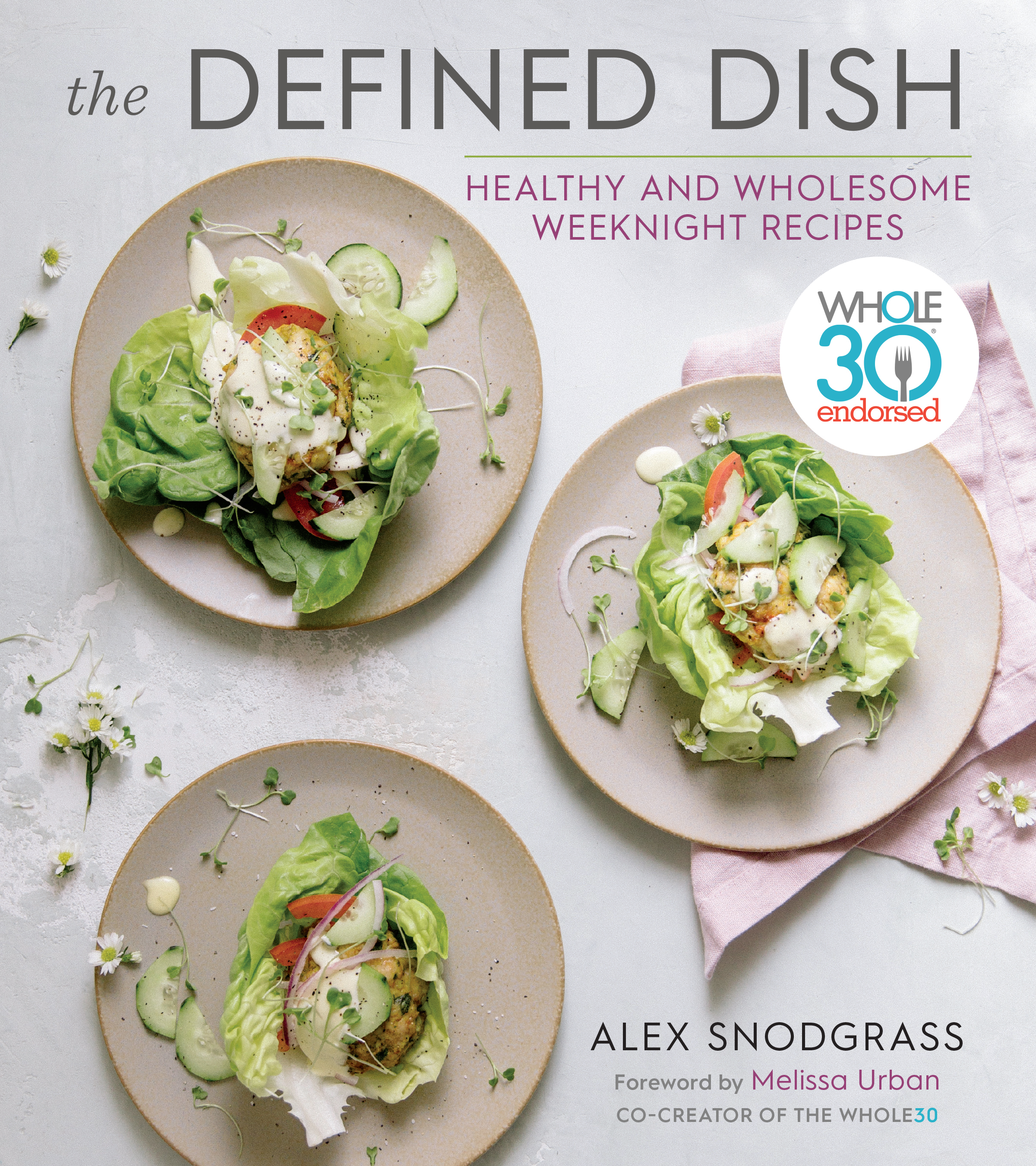 [EPUB] The Defined Dish: Whole30 Endorsed, Healthy and Wholesome Weeknight Recipes by Alex Snodgrass ,  Melissa Hartwig Urban  (Foreword)