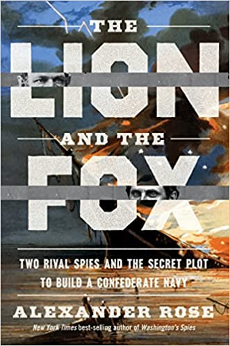 [EPUB] The Lion and the Fox: Two Rival Spies and the Secret Plot to Build a Confederate Navy by Alexander Rose