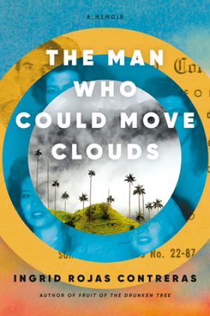 [EPUB] The Man Who Could Move Clouds by Ingrid Rojas Contreras