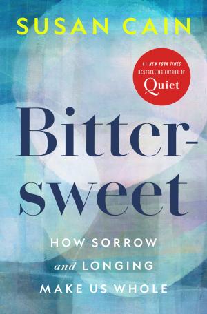 [EPUB] Bittersweet: How Sorrow and Longing Make Us Whole by Susan Cain