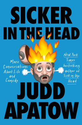 [EPUB] Sicker in the Head: More Conversations About Life and Comedy by Judd Apatow