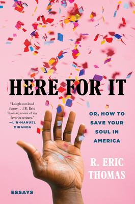 [EPUB] Here for It; Or, How to Save Your Soul in America: Essays by R. Eric Thomas