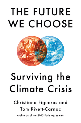 [EPUB] The Future We Choose: Surviving the Climate Crisis by Christiana Figueres ,  Tom Rivett-Carnac