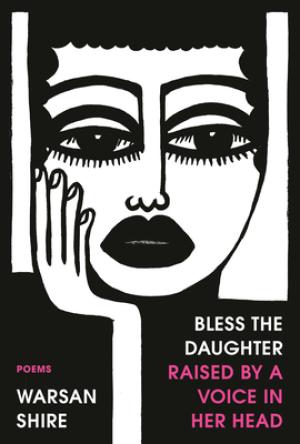 [EPUB] Bless the Daughter Raised by a Voice in Her Head: Poems by Warsan Shire