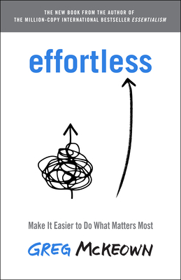 [EPUB] Effortless: Make It Easier to Do What Matters Most by Greg McKeown