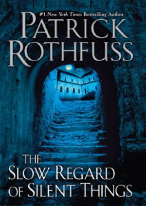 [EPUB] The Kingkiller Chronicle #2.5 The Slow Regard of Silent Things by Patrick Rothfuss