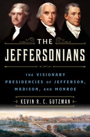 [EPUB] The Jeffersonians: The Visionary Presidencies of Jefferson, Madison, and Monroe by Kevin R.C. Gutzman