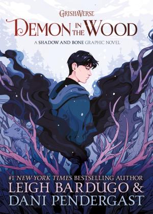 [EPUB] Grishaverse #0 Demon in the Wood by Leigh Bardugo ,  Dani Pendergast  (Illustrator)