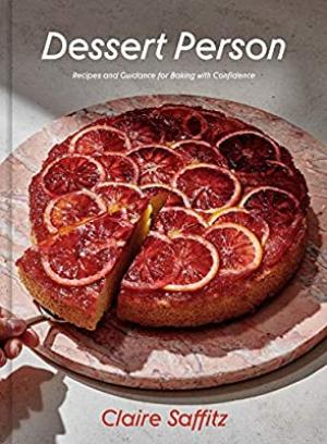 [EPUB] Dessert Person: Recipes and Guidance for Baking with Confidence: A Baking Book by Claire Saffitz