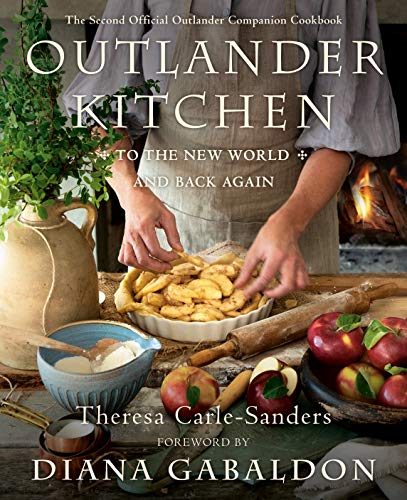 [EPUB] Outlander Outlander Kitchen: To the New World and Back Again: The Second Official Outlander Companion Cookbook by Theresa Carle-Sanders ,  Diana Gabaldon  (Foreword)