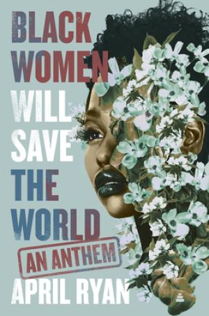 [EPUB] Black Women Will Save the World: An Anthem by April Ryan