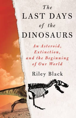 [EPUB] The Last Days of the Dinosaurs: An Asteroid, Extinction, and the Beginning of Our World