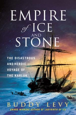 [EPUB] Empire of Ice and Stone: The Disastrous and Heroic Voyage of the Karluk