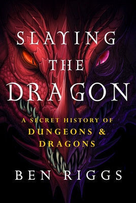 [EPUB] Slaying the Dragon: A Secret History of Dungeons & Dragons by Ben Riggs