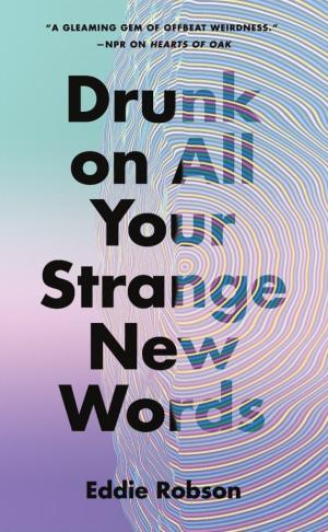 [EPUB] Drunk on All Your Strange New Words by Eddie Robson