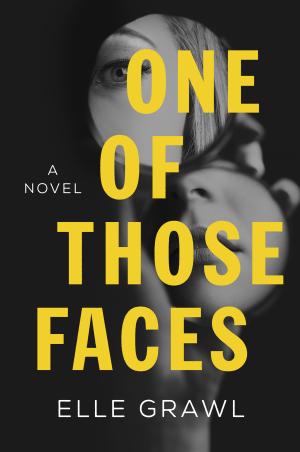 [EPUB] One of Those Faces: A Novel by Elle Grawl