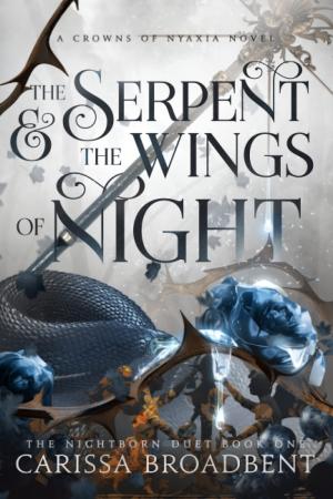 [EPUB] Crowns of Nyaxia #1 The Serpent and the Wings of Night by Carissa Broadbent