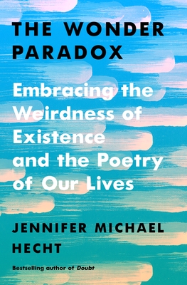 [EPUB] The Wonder Paradox: Embracing the Weirdness of Existence and the Poetry of Our Lives