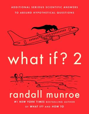 [EPUB] What If? #2 What If? 2: Additional Serious Scientific Answers to Absurd Hypothetical Questions