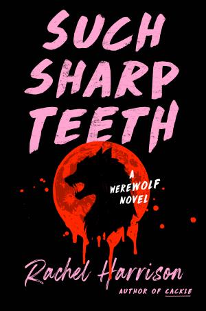 [EPUB] Such Sharp Teeth by Rachel Harrison