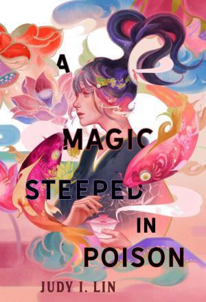 [EPUB] The Book of Tea #1 A Magic Steeped in Poison by Judy I. Lin