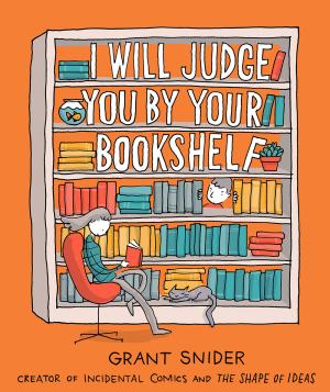 [EPUB] I Will Judge You by Your Bookshelf by Grant Snider